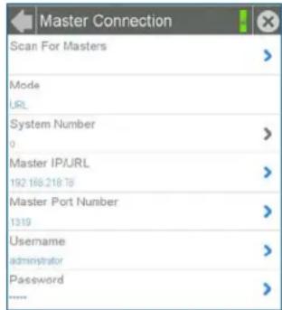 Master Connection Scan For Masters Mode URL System Number 0 Master IP/URL 192.168.218.75 Master Port Number 1319 Username administrator Password ......