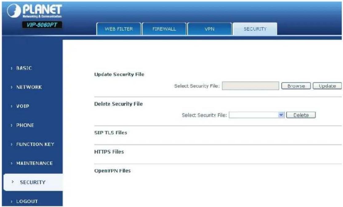 PLANET Networking & Communication VIP-5060PT WEB FILTER FIREWALL VPN SECURITY BASIC NETWORK VOIP PHONE FUNCTION KEY MAINTENANCE SECURITY LOGOUT Update Security File Select Security File: Browse Update Delete Security File Select Security File: Delete SIP TLS Files HTTPS Files OpenVPN Files