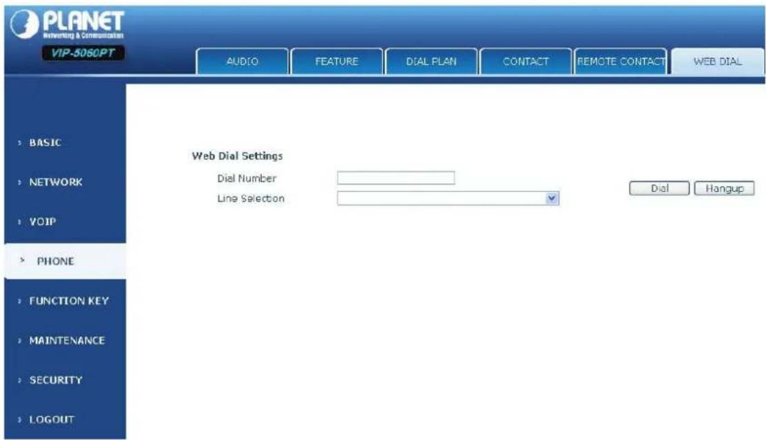 PLANET Reverting & Communication VIP-5060PT AUDIO FEATURE DIAL PLAN CONTACT REMOTE CONTACT WEB DIAL BASIC NETWORK VOIP PHONE FUNCTION KEY MAINTENANCE SECURITY LOGOUT Web Dial Settings Dial Number Line Selection Dial Hangup