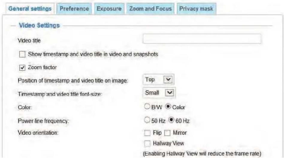 General settings Preference Exposure Zoom and Focus Privacy mask Video Settings Video title Show timestamp and video title in video and snapshots Zoom factor Position of timestamp and video title on image: Top Timestamp and video title font-size: Small Color: B/W Color Power line frequency: 50 Hz 60…