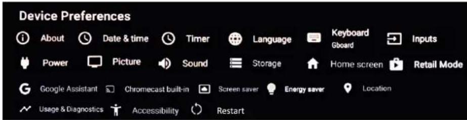 Device Preferences About Date & time Timer Language Keyboard Inputs Power Picture Sound Storage Home screen Retail Mode Google Assistant Chromecast built-in Screen saver Energy saver Location Usage & Diagnostics Accessibility Restart