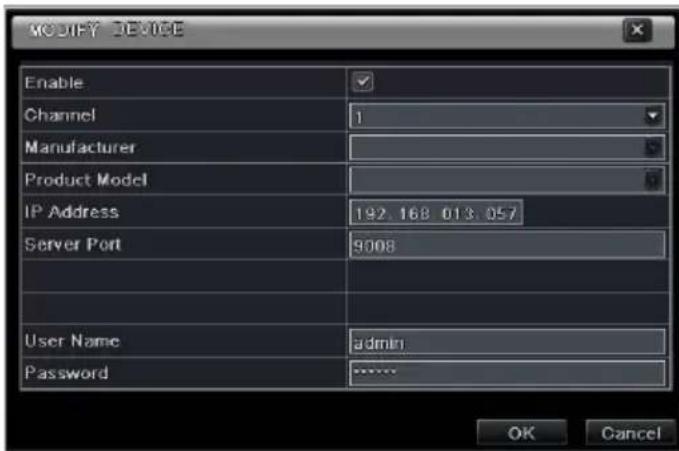 MODIFY DEVICE Enable Channel 1 Manufacturer Product Model IP Address 192.168 013.057 Server Port 9008 User Name admin Password ***** OK Cancel