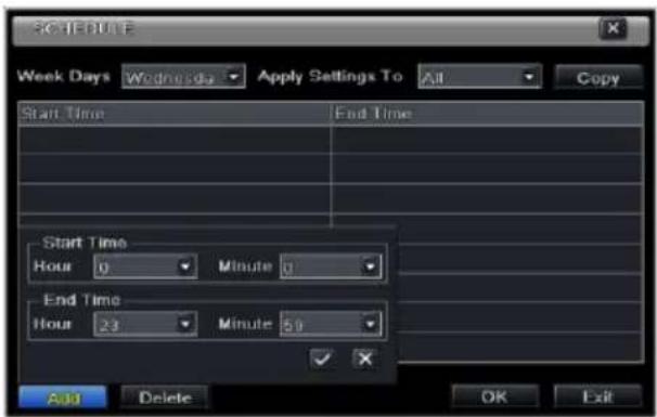 SCHEDULE Week Days Wednesday Apply Settings To All Copy Start Time End Time Start Time Hour 0 Minute 0 End Time Hour 23 Minute 5.0 Add Delete OK Exit