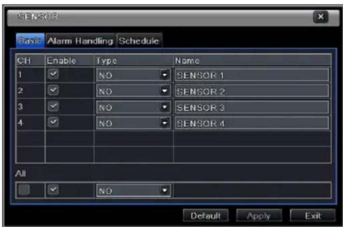 SENSOR Basic Alarm Handling Schedule CH Enable Type Name 1 ✓ NO SENSOR 1 2 ✓ NO SENSOR 2 3 ✓ NO SENSOR 3 4 ✓ NO SENSOR 4 All ✓ NO Default Apply Exit