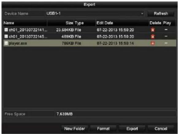 Export Device Name USB1-1 Refresh Name Size Type Edit Date Delete Play ch01_20130722141... 23.684KB File 07-22-2013 15:50:20 ch01_20130722145... 469KB File 07-22-2013 15:50:20 player.exe 786KB File 07-22-2013 15:50:14 Free Space 7.639MB New Folder Format Export Cancel