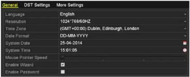 General DST Settings More Settings Language English Resolution 1024*768/60HZ Time Zone (GMT+00:00) Dublin, Edinburgh, London Date Format DD-MM-YYYY System Date 25-04-2014 System Time 15:01:05 Mouse Pointer Speed Enable Wizard ✓ Enable Password ■