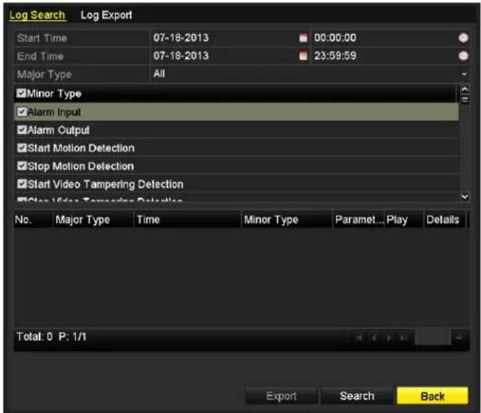 Log Search Log Export Start Time 07-18-2013 00:00:00 End Time 07-18-2013 23:59:59 Major Type All Minor Type Alarm Input Alarm Output Start Motion Detection Stop Motion Detection Start Video Tampering Detection Play Video Tampering Detection No. Major Type Time Minor Type Paramet...Play Details Total: 0 P: 1/1 Export Search Back
