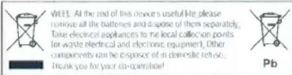 WEE: At the end of line devices's useful life, please remove all the batteries and dispose of them separately. Take electrical appliances to me local collection points for waste electrical and electronic equipment. Other components can be disposed of in domestic release. Thank you for your co-operation! Pb