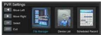 PVR Settings Move Left Move Right OK Select EXIT Exit Fire Manager Device List Scheduled Record