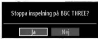Stoppa inspelning på BBC THREE? Ja Nej