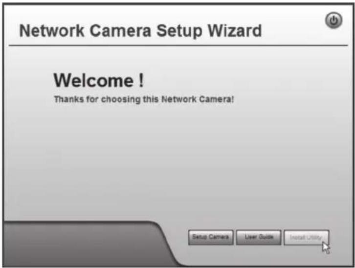 Network Camera Setup Wizard Welcome! Thanks for choosing this Network Camera! Setup Camera User Guide Install Utility