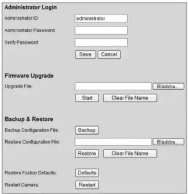 Administrator Login Administrator ID: administrator Administrator Password: Verify Password: Save Cancel Firmware Upgrade Upgrade File: Bladdra... Start Clear File Name Backup & Restore Backup Configuration File: Backup Restore Configuration File: Bladdra... Restore Clear File Name Restore Factory Defaults: Defaults Restart Camera: Restart