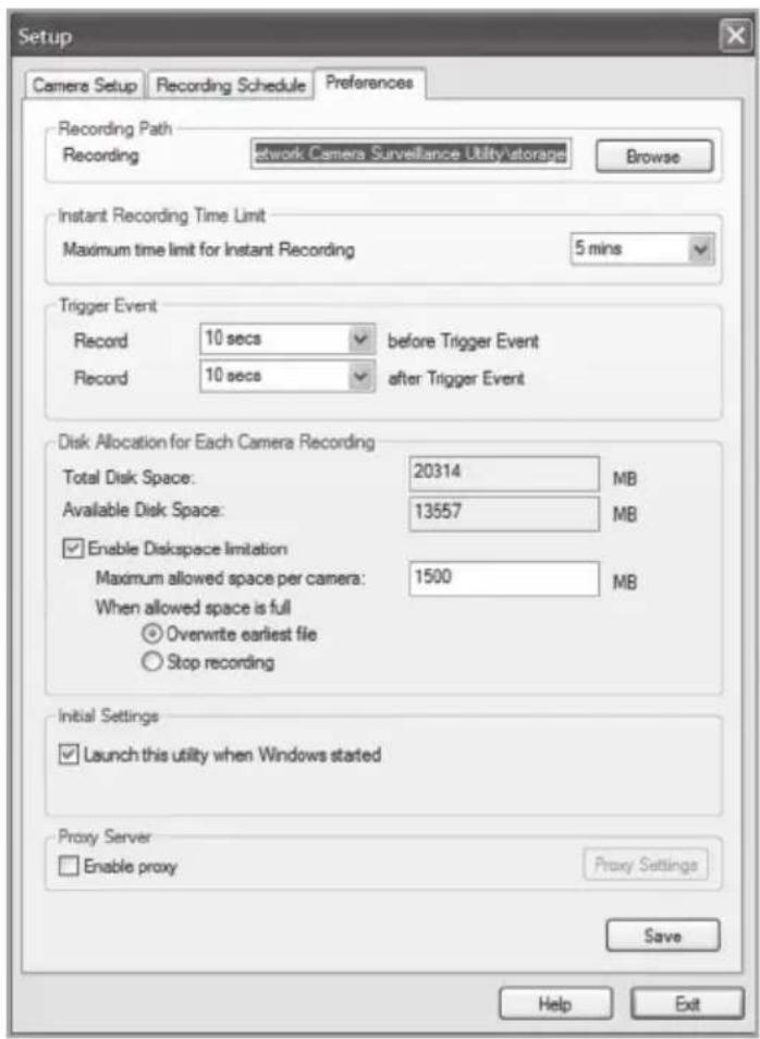 Setup Camera Setup Recording Schedule Preferences Recording Path Recording—atwork Camera Surveillance Utility\atorangs Browse Instant Recording Time Limit Maximum time limit for Instant Recording 5 mins Trigger Event Record 10 secs before Trigger Event Record 10 secs(after Trigger Event Disk Allocation for Each Camera Recording Total Disk Space: 20314 MB Available Disk Space: 13557 MB Enable Diskspace limitation Maximum allowed space per camera: 1500 MB When allowed space is full Overwrite earliest file Stop recording Initial Settings Launch this utility when Windows started Proxy Server Enable proxy Proxy Settings Save Help Exit