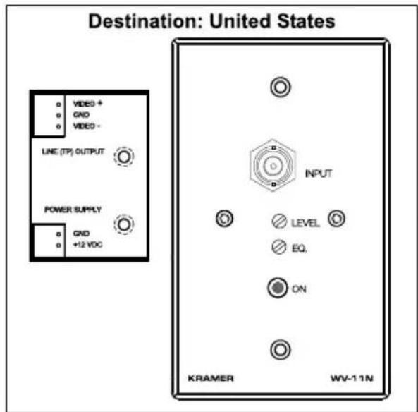 Destination: United States VIDEO + GND VIDEO - LINE (TP) OUTPUT POWER SUPPLY GND +12 VDC INPUT LEVEL EQ. ON KRAMER WV-11N
