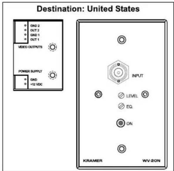 Destination: United States GND 2 OUT 2 GND 1 OUT 1 VIDEO OUTPUTS POWER SUPPLY GND +12 VDC INPUT LEVEL EQ. ON KRAMER WV-20N