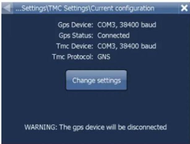 Settings\TMC Settings\Current configuration Gps Device: COM3, 38400 baud Gps Status: Connected Tmc Device: COM3, 38400 baud Tmc Protocol: GNS Change settings WARNING: The gps device will be disconnected