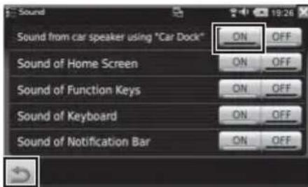 Sound from car speaker using "Car Dock" ON OFF Sound of Home Screen ON OFF Sound of Function Keys ON OFF Sound of Keyboard ON OFF Sound of Notification Bar ON OFF