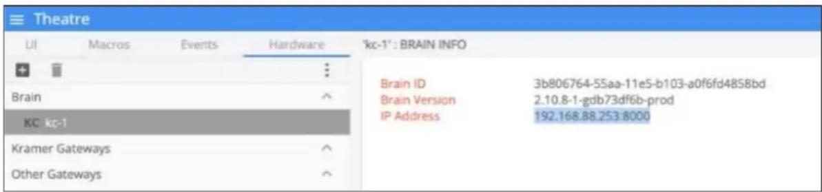 Theatre UI Macros Events Hardware 'kc-1': BRAIN INFO Brain ID 3b806764-55aa-11e5-b103-a0f6fd4858bd Brain Version 2.10.8-1-gdb73df6b-prod IP Address 192.168.88.253.8000 KC kc-1 Kramer Gateways ^ Other Gateways ^