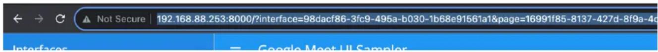 Not Secure | 192.168.88.253:8000/?interface=98dacf86-3fc9-495a-b030-1b68e91561a1&page=16991f85-8137-427d-8f9a-4c Interfaces = Google Meet UI Sampler