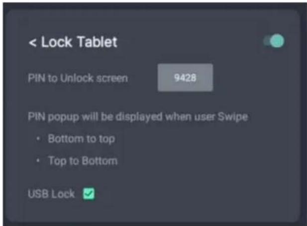 < Lock Tablet PIN to Unlock screen 9428 PIN popup will be displayed when user Swipe • Bottom to top • Top to Bottom USB Lock ✓