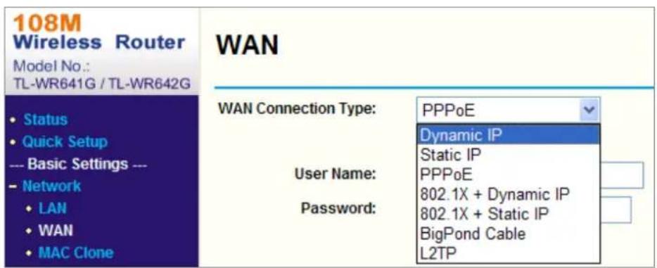 108M Wireless Router Model No.: TL-WR641G / TL-WR642G WAN Status Quick Setup --- Basic Settings --- Network LAN WAN MAC Clone WAN Connection Type: User Name: Password: PPPoE Dynamic IP Static IP PPPoE 802.1X + Dynamic IP 802.1X + Static IP BigPond Cable L2TP