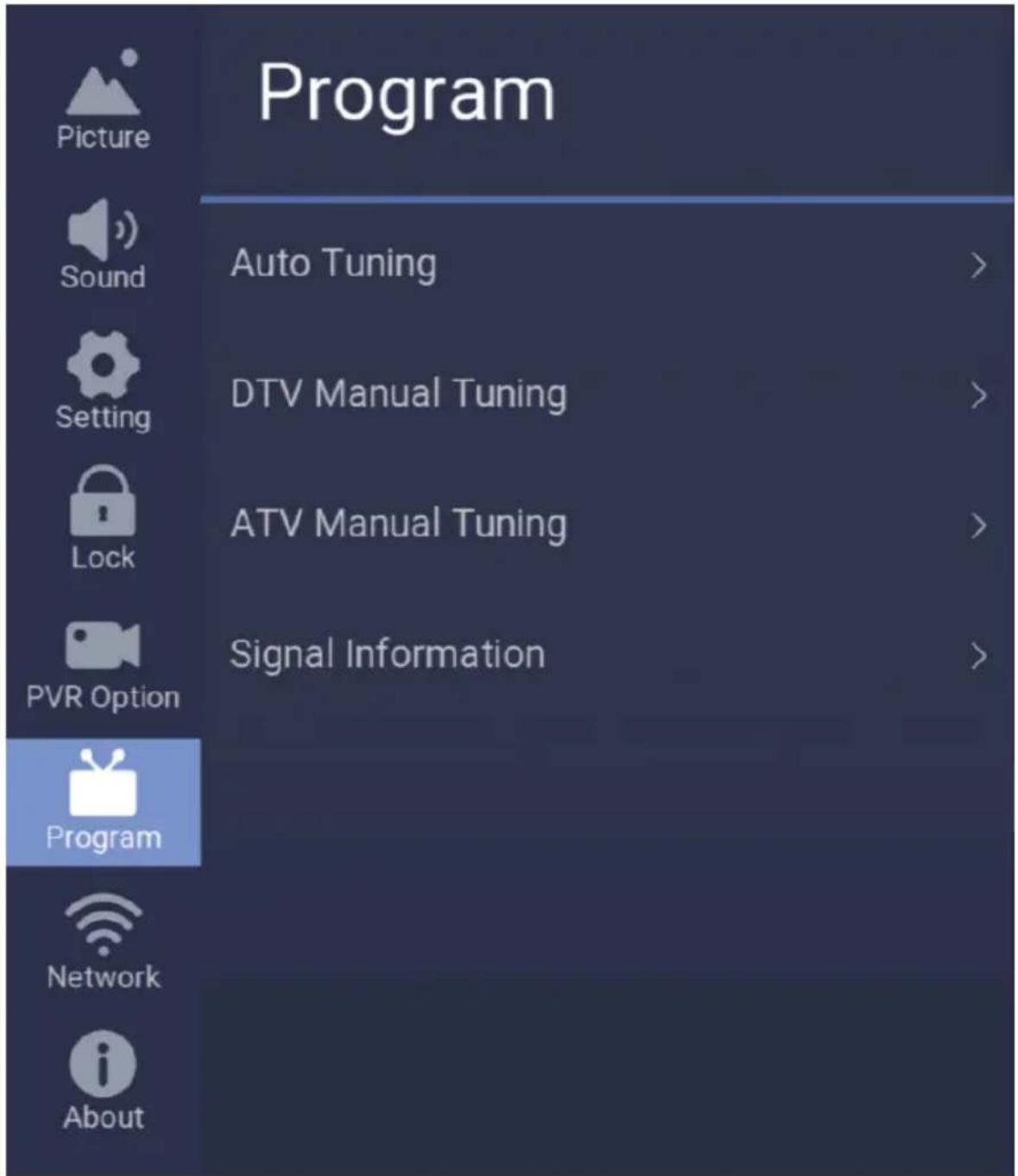 Program Picture Sound Setting Lock PVR Option Program Network About Auto Tuning DTV Manual Tuning ATV Manual Tuning Signal Information