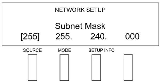 NETWORK SETUP [255] Subnet Mask 255. 240. 000 SOURCE MODE SETUP INFO