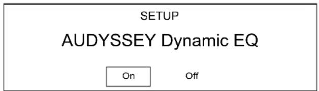 SETUP AUDYSSEY Dynamic EQ On Off