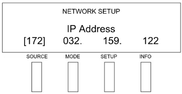 NETWORK SETUP IP Address [172] 032. 159. 122 SOURCE MODE SETUP INFO