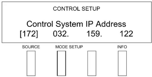 CONTROL SETUP Control System IP Address [172] 032. 159. 122 SOURCE MODE SETUP INFO