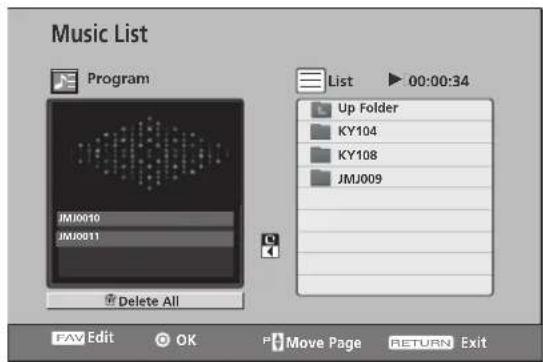 Music List Program JM10010 JM10011 Delete All List ▶ 00:00:34 Up Folder KY104 KY108 JM1009 FAV Edit OK Move Page RETURN Exit