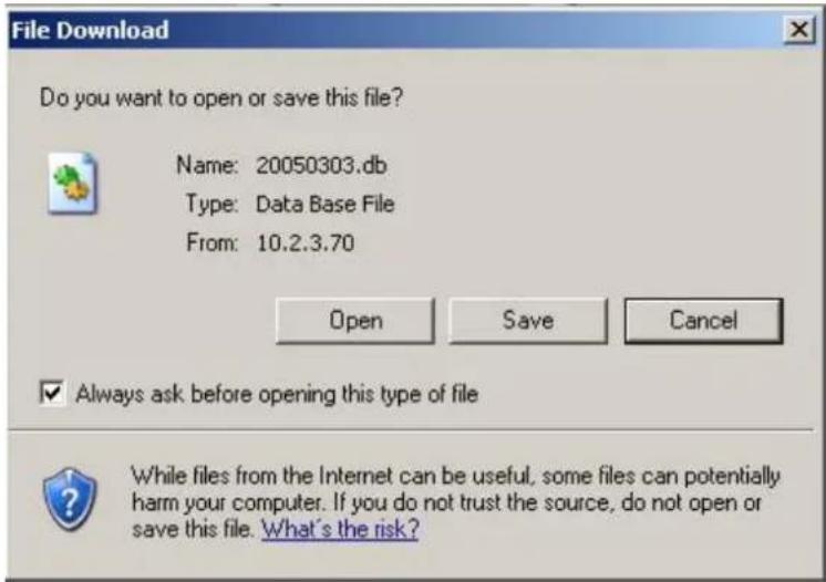 File Download Do you want to open or save this file? Name: 20050303.db Type: Data Base File From: 10.2.3.70 Open Save Cancel ✓ Always ask before opening this type of file While files from the Internet can be useful, some files can potentially harm your computer. If you do not trust the source, do not open or save this file. What's the risk?