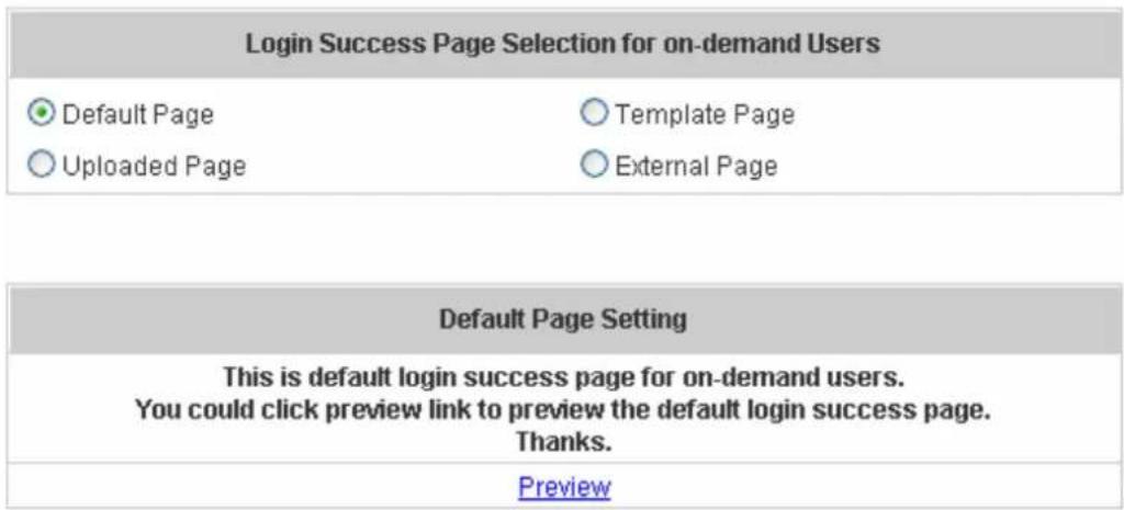 Login Success Page Selection for on-demand Users Default Page Template Page Uploaded Page External Page Default Page Setting This is default login success page for on-demand users. You could click preview link to preview the default login success page. Thanks. Preview