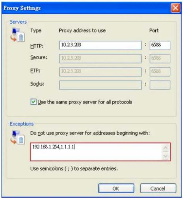 Proxy Settings Servers Type Proxy address to use Port HTTP: 10.2.3.208 : 6588 Secure: 10.2.3.208 : 6588 ETP: 10.2.3.208 : 6588 Socks: ✓ Use the same proxy server for all protocols Exceptions Do not use proxy server for addresses beginning with: 192.168.1.254,1.1.1.1| Use semicolons ( ; ) to separate entries. OK Cancel
