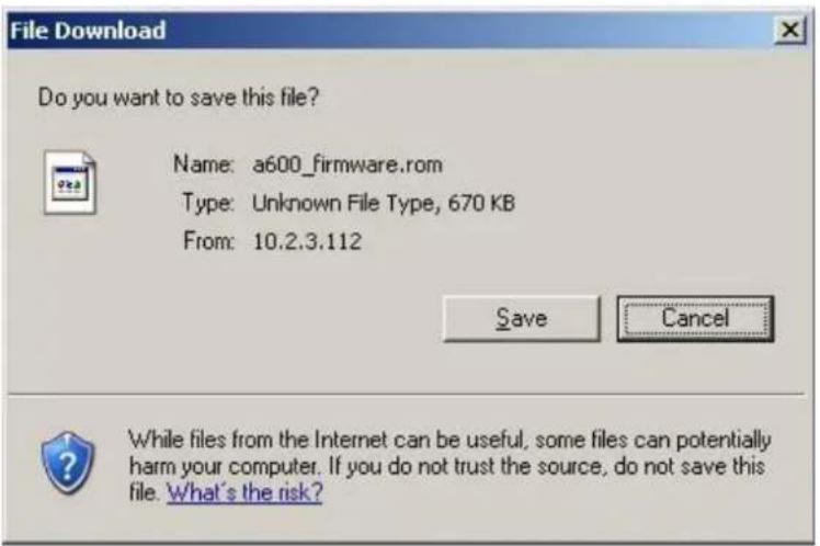 File Download Do you want to save this file? Name: a600_firmware.com Type: Unknown File Type, 670 KB From: 10.2.3.112 Save Cancel While files from the Internet can be useful, some files can potentially harm your computer. If you do not trust the source, do not save this file. What's the risk?