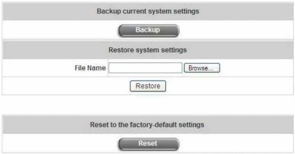 Backup current system settings Backup Restore system settings File Name Browse... Restore Reset to the factory-default settings Reset