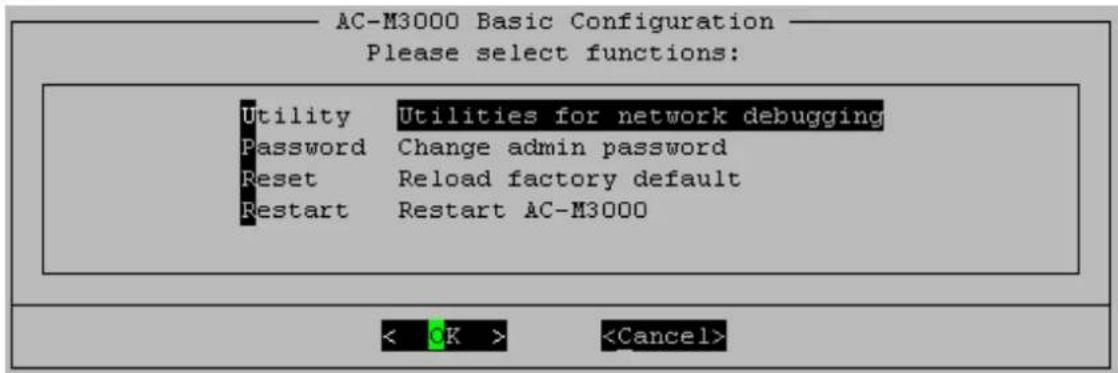 AC-M3000 Basic Configuration Please select functions: Utility Utilities for network debugging Password Change admin password Reset Reload factory default Restart Restart AC-M3000 < OK >