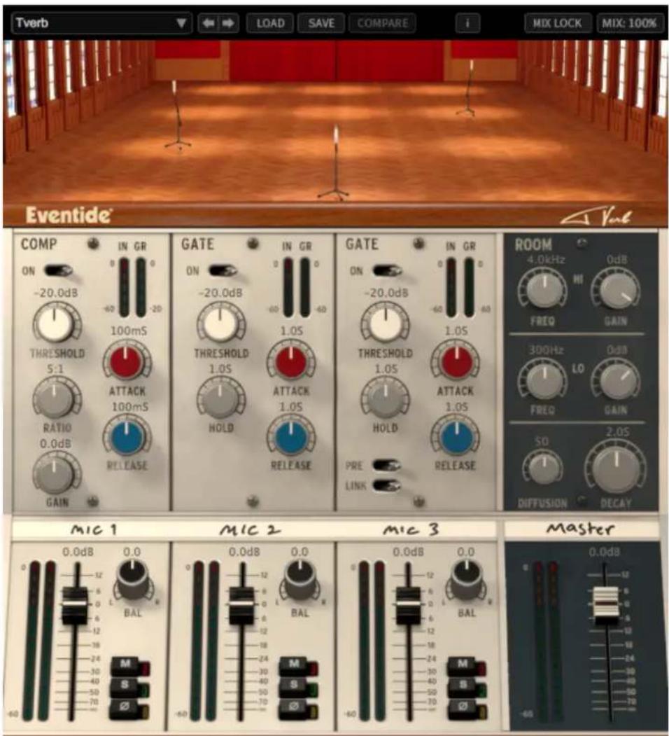 Tverb LOAD SAVE COMPARE i MIX LOCK MIX: 100% Eventide® COMP IN GR GATE IN GR GATE IN GR ROOM ON -20.0dB 0 -20.0dB 0 -20.0dB 0 -20.0dB 0 -20.0dB 0 -20.0dB 0 -20.0dB 0 -20.0dB 0 -20.0dB 0 -20.0dB 0 -20.0dB 0 -20.0dB 0 -20.0dB 0 -20. THRESHOLD 1.0S THRESHOLD 1.0S THRESHOLD 1.0S THRESHOLD 1.0S THRESHOLD 1.0S THRESHOLD 1.0S THRESHOLD 1.0S THRESHOLD 1.0S THRESHOLD 1.0S THRESHOLD 1.0S THRESHOLD 1.0S THRESHOLD 1.0S THRESHOLD 1.0S THRESHOLD 0.0dB 5:1 ATTACK 1.0S ATTACK 1.0S ATTACK 1.0S ATTACK 1.0S ATTACK 1.0S ATTACK 1.0S ATTACK 1.0S RATIO 1.0s HOLD RELEASE HOLD PRE RELEASE PRE LINK RELEASE GAIN 300Hz LO FREQ GAIN DIFFUSION DECAY MIC 1 MIC 2 MIC 3 Master -52 -6 -8 -12 -16 -24 -30 -40 -50 -70 -60 BAL M S -60 -60 -60 -60 BAL M S -60 -60 BAL M S -60 -60