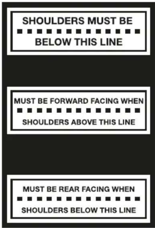 SHOULDERS MUST BE BELOW THIS LINE MUST BE FORWARD FACING WHEN SHOULDERS ABOVE THIS LINE MUST BE REAR FACING WHEN SHOULDERS BELOW THIS LINE