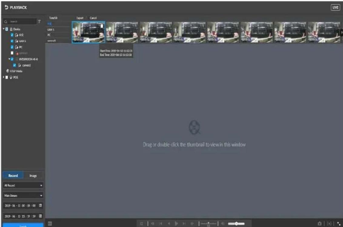 PLAYBACK Track 3 Device 0.2 VBA 1 PC WDO605CH-4.4 camera1 KISP Media POE TotalSill Export Cancel CAM 1 PC StartTime: 2019-04-23 16:12:18 End Time: 2019-04-23 16:12:18 Drag or double-click the thumbnail to view in this window Record Images All Record Main Stream 2019 - 04 - 12 00 : 00 : 00 2019 - 04 - 12 25 : 59 : 59 Search