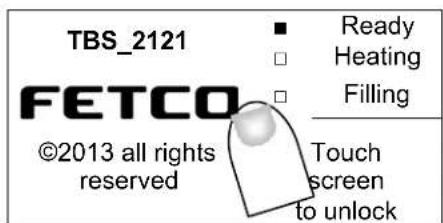 TBS_2121 ■ Ready □ Heating □ Filling FETCO ©2013 all rights reserved Touch screen to unlock