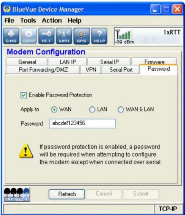 BlueVue Device Manager File Tools Action Help DIRS CONF ACT WRA GPS HELP 1xRTT -89 dBm Modem Configuration General LAN IP Serial IP Firmware Port Forwarding/DMZ VPN Serial Port Password Enable Password Protection Apply to WAN LAN WAN & LAN Password abcdef123456 If password protection is enabled, a password will be required when attempting to configure the modem except when connected over serial. Refresh Cancel Submit TCP-IP