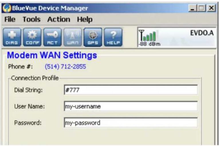 BlueVue Device Manager File Tools Action Help DIRS CONF ACT WAN GPS HELP EVDO.A -88 dBm Modem WAN Settings Phone #: (514) 712-2855 Connection Profile Dial String: #777 User Name: my-username Password: my-password