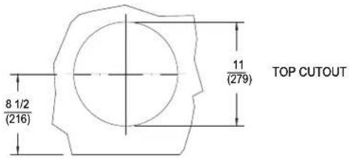 8 1/2 (216) 11 (279) TOP CUTOUT