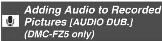 Adding Audio to Recorded Pictures [AUDIO DUB.] (DMC-FZ5 only)