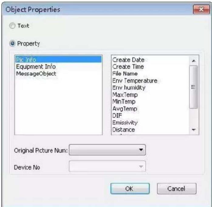 Object Properties Text Property Pic Info Equipment Info MessageObject Create Date Create Time File Name Env Temperature Env humidity MaxTemp MinTemp AvgTemp DIF Emissivity Distance Original Picture Num: Device No OK Cancel