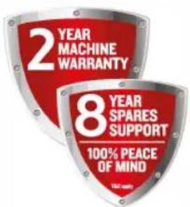 2 YEAR MACHINE WARRANTY 8 YEAR SPARES SUPPORT 100% PEACE OF MIND