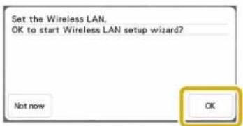 Set the Wireless LAN. OK to start Wireless LAN setup wizard? Not now OK