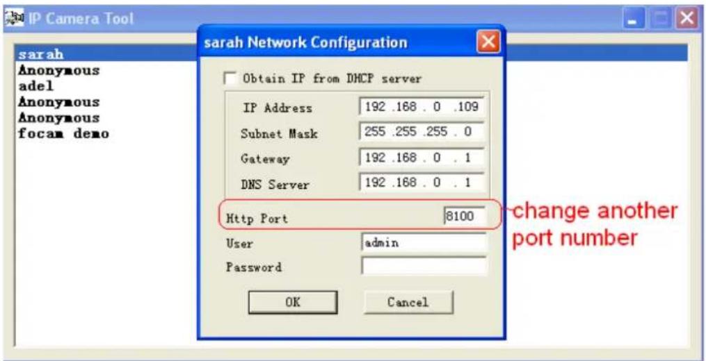 sarah Anonymous adel Anonymous Anonymous focam demo Obtain IP from DHCP server IP Address 192 .168 . 0 .109 Subnet Mask 255 .255 .255 . 0 Gateway 192 .168 . 0 . 1 DNS Server 192 .168 . 0 . 1 Http Port 8100 User admin Password OK Cancel change another port number
