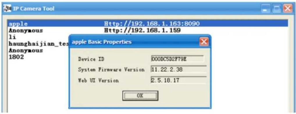IP Camera Tool apple Http://192.168.1.163:8090 Anonymous li haunghaijian_tes Anonymous 1802 http://192.168.1.159 apple Basic Properties Device ID 000DC5D2F79E System Firmware Version 11.22.2.38 Web UI Version 2.5.18.17 OK